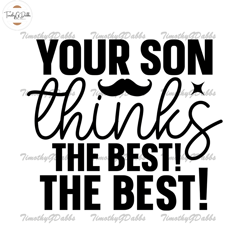 your son thinks you are the best svg,fathers day svg, independence day svg, 4th of july svg, memorial day svg, patriotic