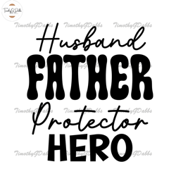 husband father protector hero svg,fathers day svg, independence day svg, 4th of july svg, memorial day svg, patriotic da