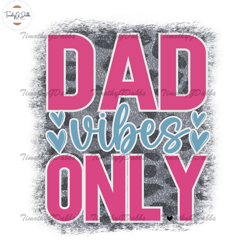 dad vibes only fathers day watercolor png,fathers day svg, independence day svg, 4th of july svg, memorial day svg, patr