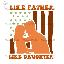 like father like daughter american flag design png,fathers day svg, independence day svg, 4th of july svg, memorial day