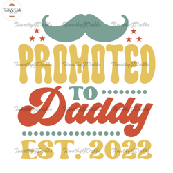 promoted to daddy est 2022 sublimation png,fathers day svg, independence day svg, 4th of july svg, memorial day svg, pat