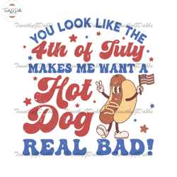 you look like the 4th of july makes me want a hot dog real bad svg
