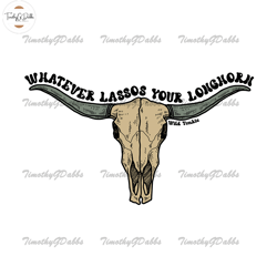 whatever lassos your longhorn png,fathers day svg, trending svg, independence day svg, halloween svg