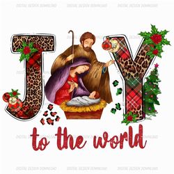 joy to the world png, christmas png, baby jesus png, joy nativity png, jesus png, leopard ,sublimation designs