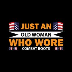 just an old women who wore combat boots svg