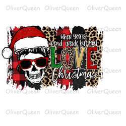 when dead inside but love christmas skull splash back, christmas png, christmas png sublimation