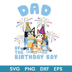 bluey dad of the birthday boy svg, bluey birthday svg, bluey svg, bluey family svg, blue, bluey dog, buey svg