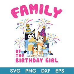 bluey family of the birthday girl svg, bluey birthday svg, bluey svg, bluey family svg, blue, bluey dog, buey svg