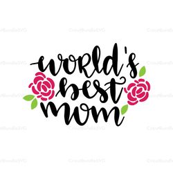 worlds best mom svg, mothers day svg for silhouette, files for cricut, svg, dxf, eps, png instant download