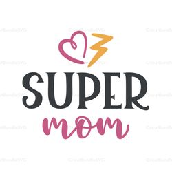 supermom svg, mothers day svg for silhouette, files for cricut, svg, dxf, eps, png instant download