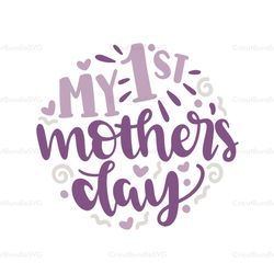 my first mothers day svg, mothers day svg, mothers day svg for silhouette, files for cricut, svg, dxf, eps, png instant
