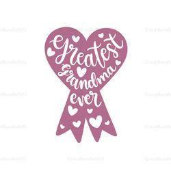 greatest grandma ever svg, mothers day svg for silhouette, files for cricut, svg, dxf, eps, png instant download
