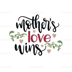 mothers love wins svg, mothers day svg for silhouette, files for cricut, svg, dxf, eps, png instant download