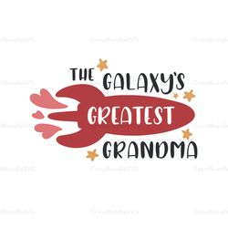 the galaxys greatest grandma svg, mothers day svg for silhouette, files for cricut, svg, dxf, eps, png instant download