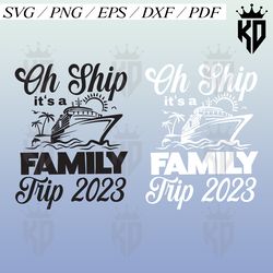 oh ship family trip 2023 svg, family cruise 2023 svg, family vacation 2023 svg, family shirt 2023 png