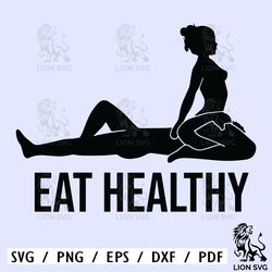 eat healthy svg, sensual position, funny erotic svg, mature content. vector cut file cricut, silhouette, sticker, decal