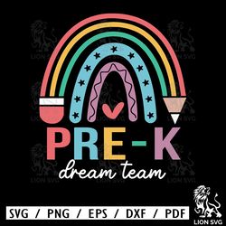 pre k grade dream team svg, pre k svg, first day of school svg, pre k teacher, back to school svg, teacher rainbow svg