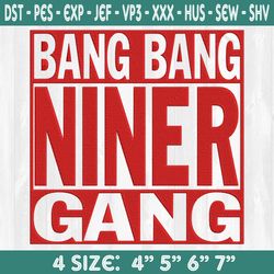 bang bang niner gang embroidery designs, nfl logo embroidery designs, nfl champions embroidery, superbowl embroidery