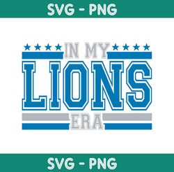 in my lions era svg, detroit lions svg, nfl logo svg,nfl champion svg,super bowl 2024 svg, lions football svg