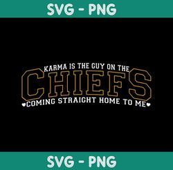 karma is the guy on the chiefs coming home to me svg, kansas chiefs logo svg,nfl champion svg,super bowl 2024 svg