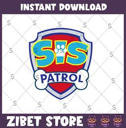 sis patrol logo, sis patrol clipart, sis patrol cut file, sis patrol invite, sis patrol cricut, sis patrol print, dxf, s