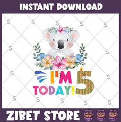 koala birthday png, i'm today 5 birthday koala png, birthday png, birthday sublimation printing