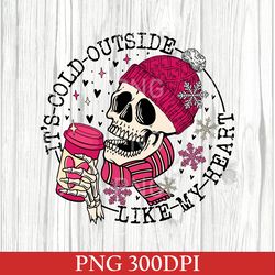 it's cold outside like my heart skeleton png, valentines png, skull png, skeleton png, valentines day, party valentines