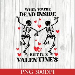 when you're dead inside but it's valentine's png, funny valentine png, dead inside png, valentine skeleton png, love png