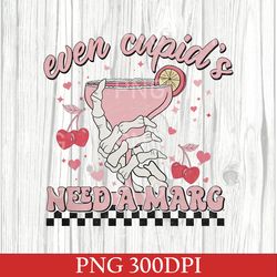even cupid's need a marg png, retro valentine png, valentine sublimation png, funny valentine design, valentines day png