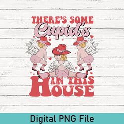 there's some cupid's in this house png, funny valentine's day sublimation design, cupid png, valentines day png, retro