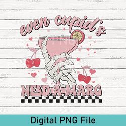 cute even cupid's need a marg png, retro valentine png, valentine sublimation png, funny valentine design, xoxo love png