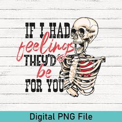 cute if i had feelings they'd be for you png | sublimation design | instant download| funny valentine's day design png