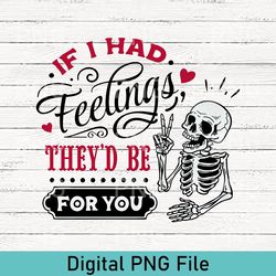 cute if i had feelings they'd be for you png, if i had feelings png, skeleton valentines day, valentine's day skeleton