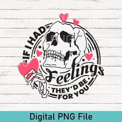 cute if i had feelings they'd be for you png, skeleton valentines day png, funny valentine's day png, valentine's day