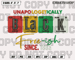 juneteenth periodic table embroidery design, unapologetically black embroidery designs, instant download