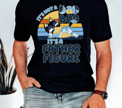 it's not a dad bod it's a father figure shirt | bluey dad shirt | bluey gifts for dad | bluey bandit | bandit heeler shi