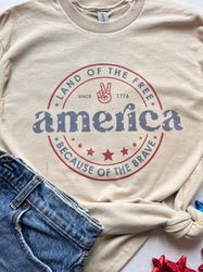 4th of july shirt, america, land of the free because of the brave shirt, fourth of july shirt for women