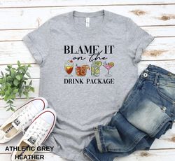 blame it on the drink package shirt, funny cruise shirt, summer vacation shirt, cruise vacation shirt, family cruise shi