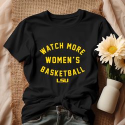 lsu tigers watch more womens basketball ncaa shirt