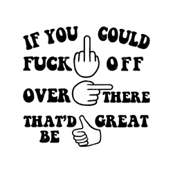 f word svg, pdf, png, if you could fuck off svg, funny svg file, funny quotes svg, sarcasm svg