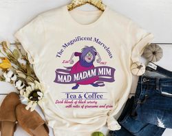 mad madam mim tea & coffee shirt, sword in the stone shirt, disney villains shirt, disneyland family matching tee unisex