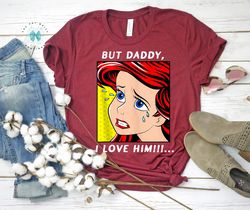 disney ariel portrait but daddy, i love him shirt, disney the little mermaid,disneyland family matching tee unisex adult