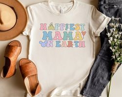 happiest mama on earth shirt, mouse ears shirts, mother's day gift tee, cute gift for mom, disneyland family party gift,