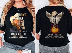 toby keith 2 sided shirt, toby keith memorial sweatshirt, toby keith country music legend tribute shirt, unisex tee gift