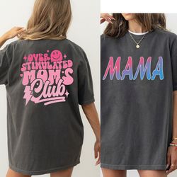 overstimulated moms club shirt, mom tshirt, new mom gift, mother day shirt