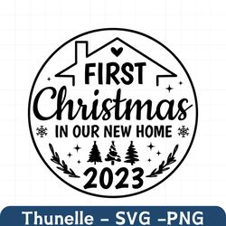 First Christmas In Our New Home 2023 Svg, 1st Christmas New Home Gift Svg, Housewarming Ornament Svg, Instant Download F