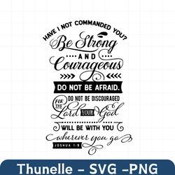 have i not commanded you svg, bible svg, bible verse svg, faith svg, jesus svg, self love affirmations svg, god svg