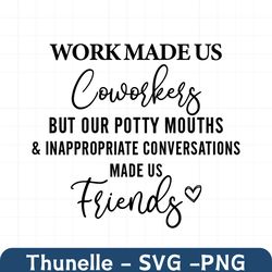 work made us coworkers svg, quote saying, svg files for cricut, silhouette, vector, coworkers svg, coworker gift svg, sv