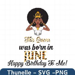 this queen was born in june, birthday svg, june birthday svg, june queen svg, birthday black girl, black girl svg, born