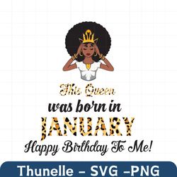 this queen was born in january, birthday svg, january birthday svg, january queen svg, birthday black girl, black girl s